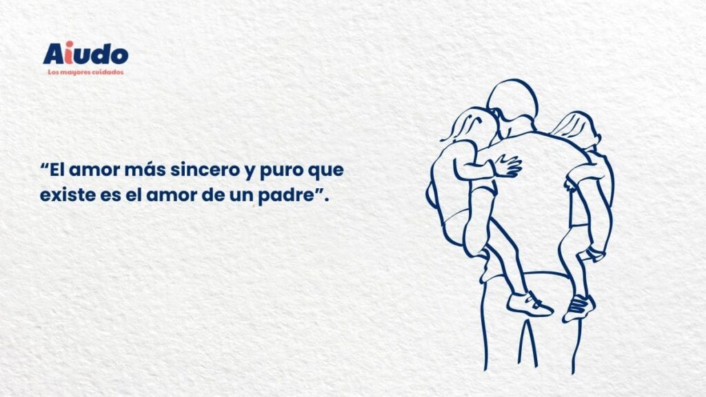 Frases Día del Padre El amor más sincero y puro que existe es el amor de un padre